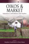 Image for Oikos and market: explorations in self-sufficiency after socialism