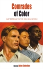 Image for Comrades of color: East Germany in the Cold War world : 15