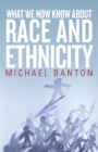 Image for What we now know about race and ethnicity