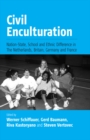 Image for Civil Enculturation: Nation-State, School and Ethnic Difference in The Netherlands, Britain, Germany, and France