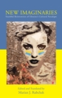 Image for New imaginaries  : youthful reinvention of Ukraine&#39;s cultural paradigm