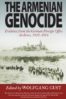 Image for The Armenian genocide: Evidence from the German Foreign Office Archives, 1915-1916