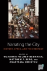 Image for Narrating the city  : histories, space, and the everyday