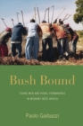 Image for Bush bound: young men and rural permanence in migrant West Africa
