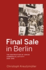 Image for Final sale in Berlin: the destruction of Jewish commercial activity, 1930-1945