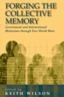 Image for Forging the collective memory: government and international historians through two World Wars