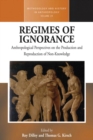 Image for Regimes of ignorance: anthropological perspectives on the production and reproduction of non-knowledge
