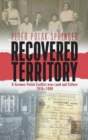 Image for Recovered territory  : a German-Polish conflict over land and culture, 1919-1989