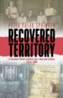 Image for Recovered territory: a German-Polish conflict over land and culture, 1919-1989