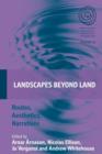 Image for Landscapes beyond land  : routes, aesthetics, narratives