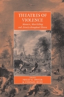 Image for Theatres of violence  : massacre, mass killing and atrocity throughout history