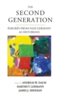Image for The second generation  : emigres from Nazi Germany as historians with a bio-bibliographical guide