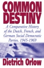 Image for Common Destiny: A Comparative History of the Dutch, French, and German Social Democratic Parties, 1945-1969