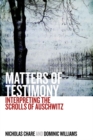 Image for Matters of testimony: interpreting the scrolls of Auschwitz.