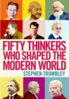 Image for Fifty thinkers who shaped the modern world