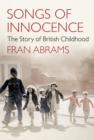 Image for Songs of innocence: the story of British childhood