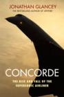 Image for Concorde  : the rise and fall of the supersonic airliner