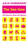 Image for The see-saw: 100 ideas for work-life balance