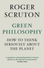Image for Green philosophy: how to think seriously about the planet