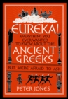 Image for Eureka!  : everything you ever wanted to know about the ancient Greeks but were afraid to ask