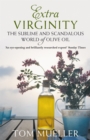 Image for Extra virginity: the sublime and scandalous world of olive oil