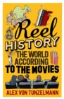 Image for Reel history: the world according to the movies
