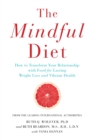 Image for The mindful diet  : how to transform your relationship with food for lasting weight loss and vibrant health