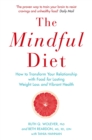 Image for The mindful diet: how to transform your relationship with food for lasting weight loss and vibrant health : proven strategies to change your habits from Duke Integrative Medicine