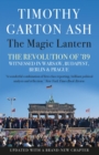 Image for The magic lantern: the revolution of &#39;89 witnessed in Warsaw, Budapest, Berlin and Prague