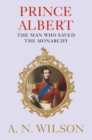 Image for Prince Albert  : the man who saved the monarchy