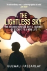 Image for The lightless sky  : an Afghan refugee boy&#39;s journey of escape to a new life in Britain