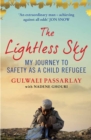 Image for The lightless sky  : my journey to safety as a child refugee