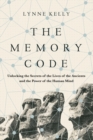 Image for The memory code  : unlocking the secrets of the lives of the ancients and the power of the human mind