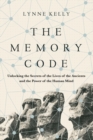 Image for The memory code: unlocking the secrets of the lives of the ancients and the power of the human mind