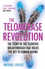 Image for The telomerase revolution: the enzyme that holds the key to human aging, and will soon lead to longer, healthier lives