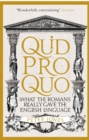 Image for Quid pro quo: what the Romans really gave the English language