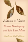 Image for Autumn in Venice  : Ernest Hemingway and his last muse