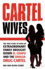 Image for Cartel wives  : the true story of how an extraordinary family brought down El Chapo and the Sinaloa drug cartel