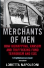 Image for Merchants of men  : how kidnapping, ransom and trafficking fund terrorism and ISIS