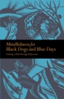 Image for Mindfulness for black dogs &amp; blue days: finding a path through depression