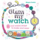 Image for Glam my watch  : 12 cool watch straps to make and wear