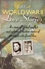 Image for World war II love stories  : at a time of global conflict and upheaval, the true stories of 14 couples who found love