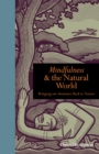 Image for Mindfulness &amp; the natural world: bringing our awareness back to nature