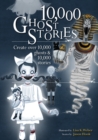 Image for 10,000 ghost stories  : create over 10,000 ghosts and 10,000 stories