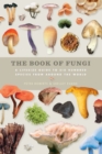 Image for The book of fungi: a life-size guide to six hundred species from around the world