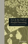 Image for Zen &amp; the path of mindful parenting  : meditations on raising children