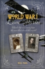Image for World War I Love Stories: Real-life Romances from the War that Shook the World