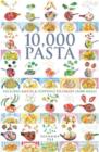 Image for 10,000 pasta  : includes sauces &amp; toppings to create 10,000 meals