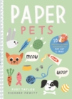 Image for Paper Pets : 10 Cute Pets &amp; Their Accessories to Pop Out &amp; Make
