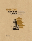 Image for 30-second ancient China  : the 50 most important achievements of a timeless civilization, each explained in half a minute